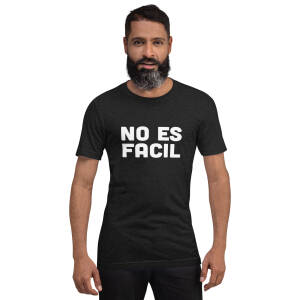 Unisex t-shirt "No es facil"