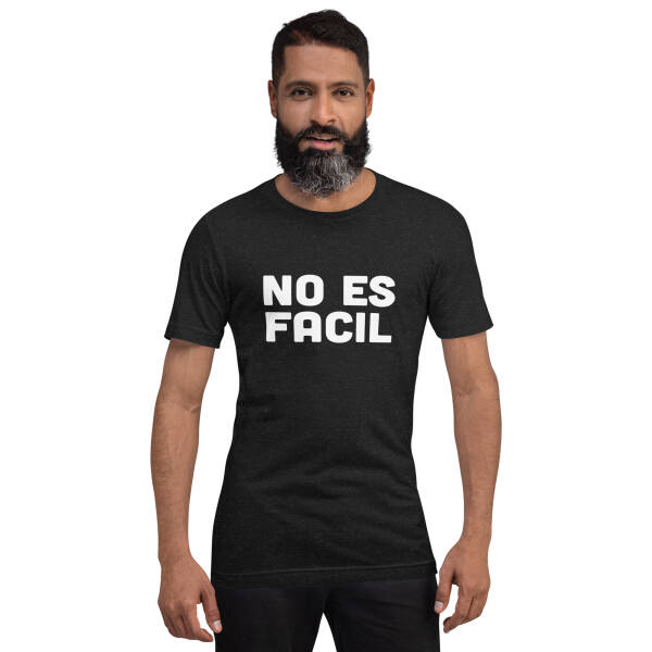 Unisex t-shirt "No es facil"